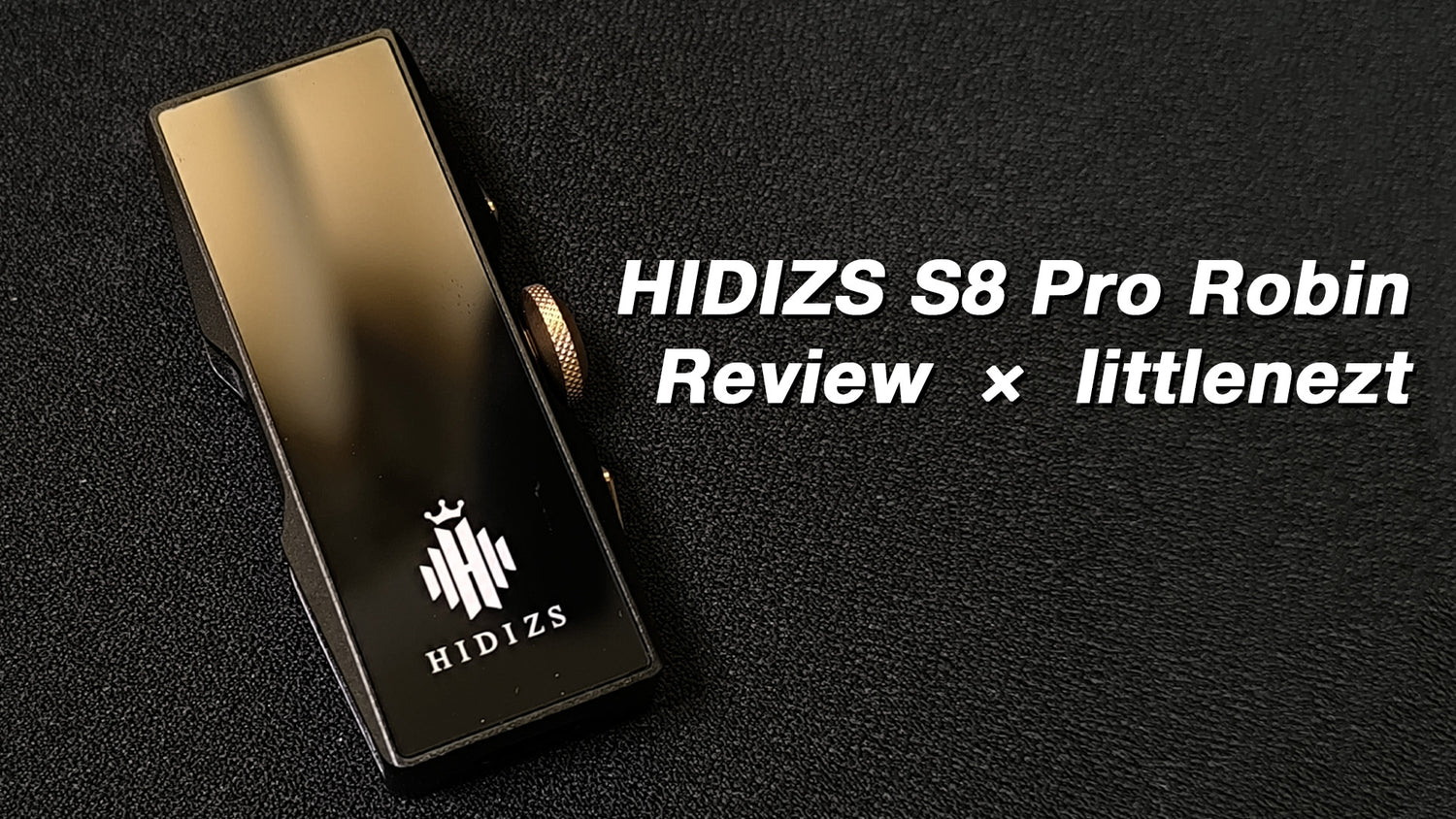 HIDIZS S8 Pro Robin  Review -  littlenezt