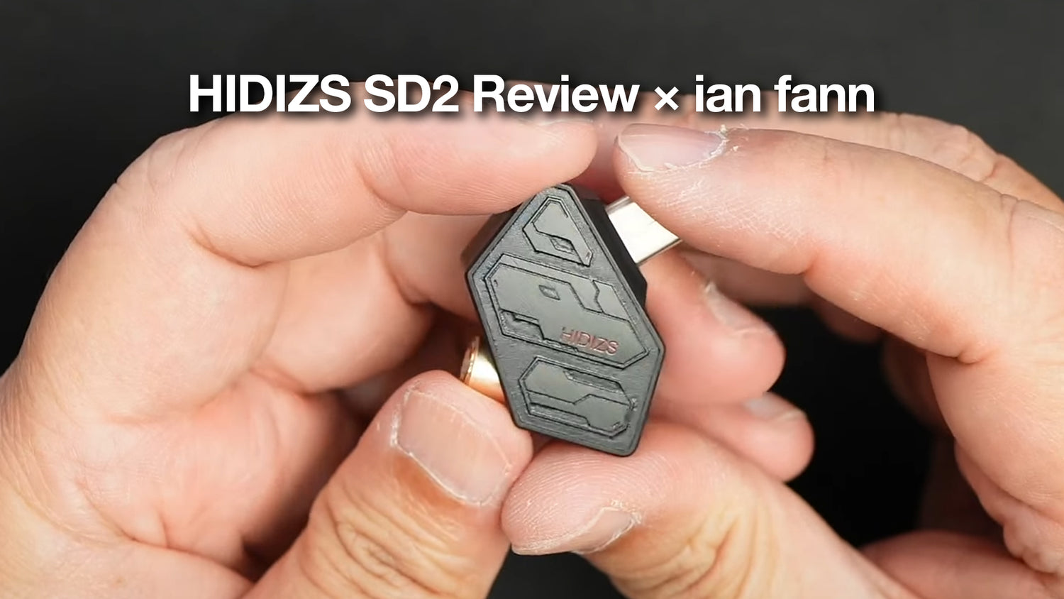 HIDIZS SD2 Review - ian fann