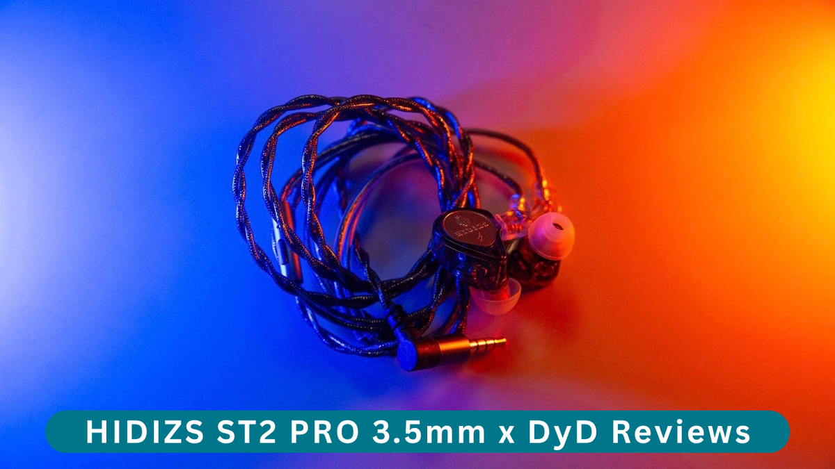 HIDIZS ST2 PRO 3.5mm Review - DyD Reviews